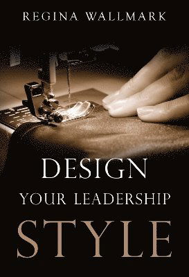 Cover for Regina Wallmark · Design your Leadership Style (Paperback Book) (2024)