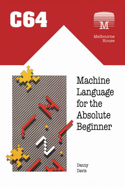 Cover for Danny Davis · C64 Machine Language for the Absolute Beginner - Retro Reproductions (Paperback Book) (2022)