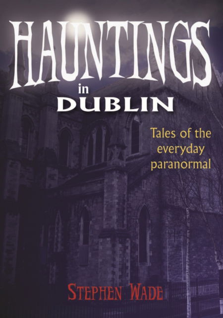 Cover for Stephen Wade · Hauntings in Dublin (Paperback Book) (2009)