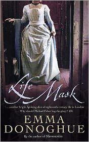 Life Mask - Emma Donoghue - Livros - Little, Brown Book Group - 9781844081752 - 7 de julho de 2005