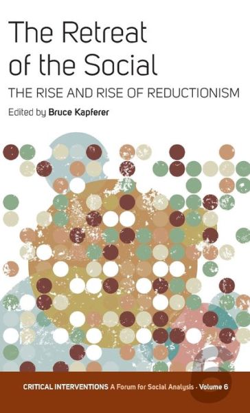 The Retreat of the Social: The Rise and Rise of Reductionism - Critical Interventions: A Forum for Social Analysis (Paperback Book) (2005)