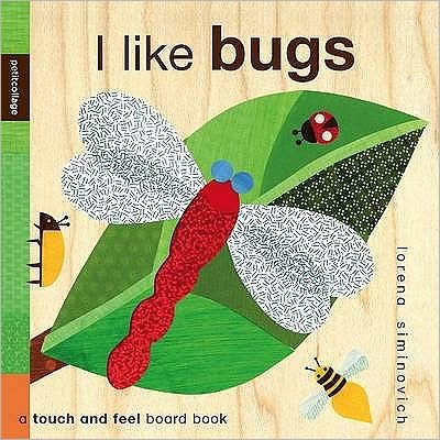 Cover for Lorena Siminovich · I Like Bugs: Petit Collage (Board book) (2010)