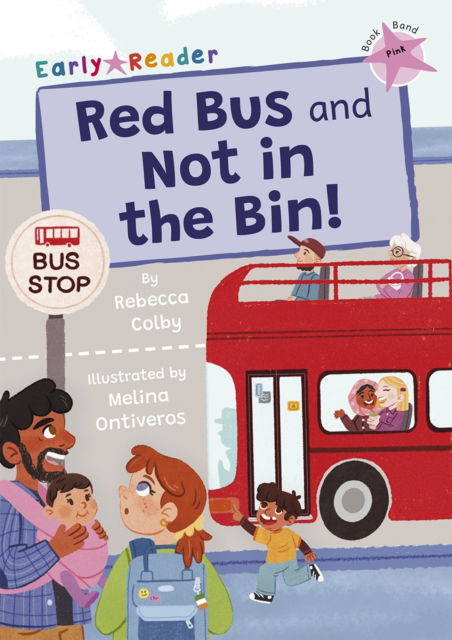 Cover for Rebecca Colby · Red Bus and Not in the Bin!: (Pink Early Reader) - Maverick Early Readers (Paperback Book) (2023)