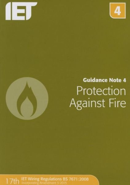 Guidance Note 4: Protection Against Fire - Electrical Regulations - The Institution of Engineering and Technology - Books - Institution of Engineering and Technolog - 9781849198752 - February 18, 2015