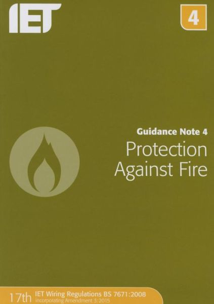 Guidance Note 4: Protection Against Fire - Electrical Regulations - The Institution of Engineering and Technology - Livres - Institution of Engineering and Technolog - 9781849198752 - 18 février 2015