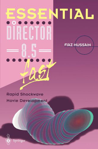 Cover for Fiaz Hussain · Essential Director 8.5 fast: Rapid Shockwave Movie Development - Essential Series (Paperback Book) [Softcover reprint of the original 1st ed. 2003 edition] (2003)