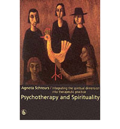 Cover for Agneta Schreurs · Psychotherapy and Spirituality: Integrating the Spiritual Dimension into Therapeutic Practice (Paperback Book) (2001)