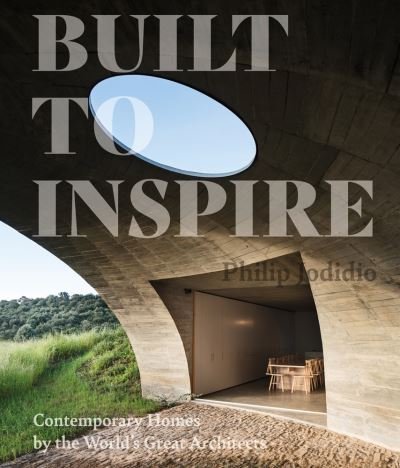 Cover for Philip Jodidio · Built to Inspire: Contemporary Homes by the World's Great Architects (Hardcover Book) (2021)