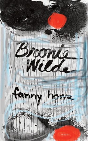 Bronte Wilde - Fanny Howe - Livros - Grand Iota - 9781874400752 - 2020