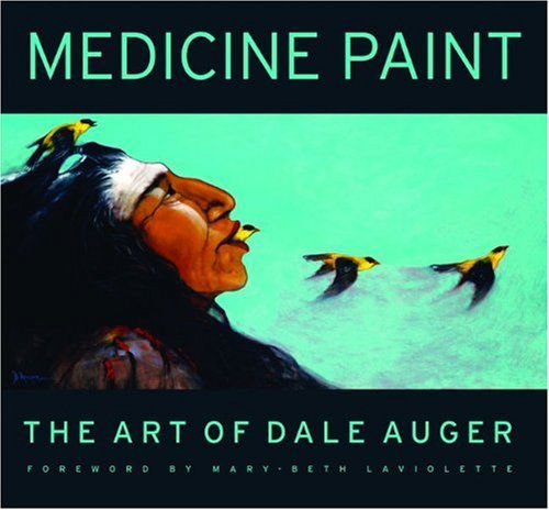 Cover for Dale Auger · Medicine Paint: The Art of Dale Auger (Hardcover Book) (2009)