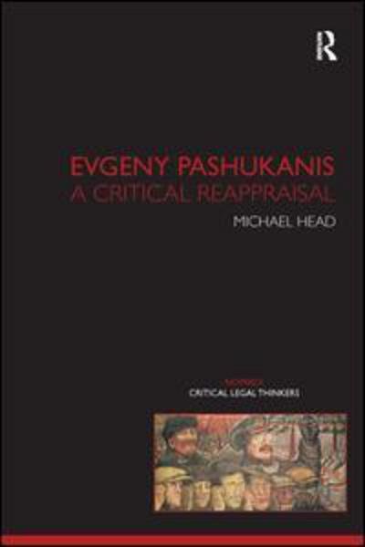 Cover for Head, Michael (University of Western Sydney, Australia) · Evgeny Pashukanis: A Critical Reappraisal - Nomikoi: Critical Legal Thinkers (Taschenbuch) (2007)
