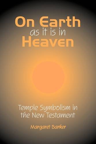 Cover for Margaret Barker · On Earth as it is in Heaven: Temple Symbolism in the New Testament - Classic Reprints (Taschenbuch) (2009)