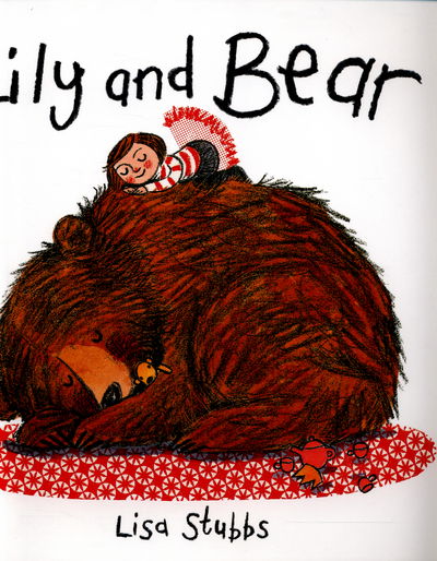 Lily and Bear - Lisa Stubbs - Books - Boxer Books Limited - 9781910126752 - April 7, 2016