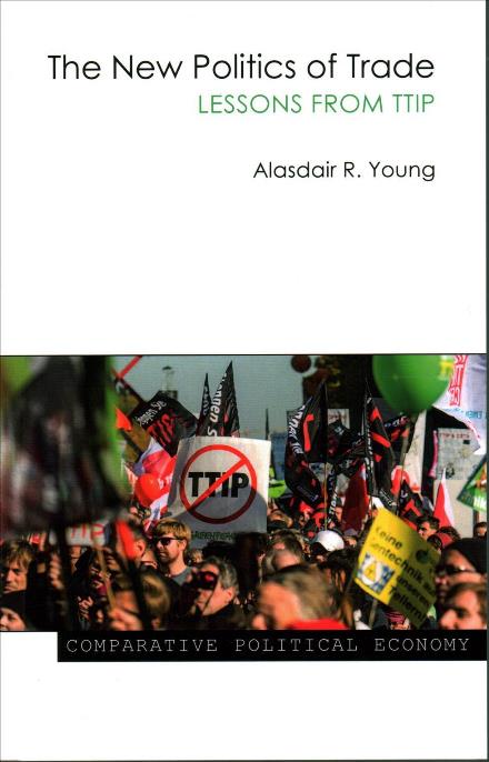 Cover for Young, Professor Alasdair R. (Georgia Institute of Technology) · The New Politics of Trade: Lessons from TTIP - Comparative Political Economy (Paperback Book) (2017)