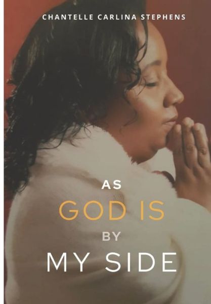 Cover for Chantelle Carlina Stephens · As GOD Is By My Side (Paperback Book) (2022)