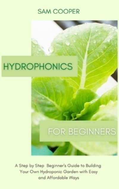 Cover for Sam Cooper · Hydroponics for Beginners (Hardcover Book) (2021)
