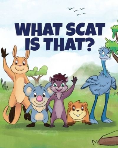 What Scat is That? - Anna D'Alessandro - Books - Like a Photon Creative Pty - 9781925807752 - October 1, 2020