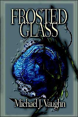 Cover for Michael J. Vaughn · Frosted Glass (Paperback Book) (2002)