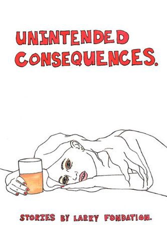 Cover for Larry Fondation · Unintended Consequences (Taschenbuch) (2009)