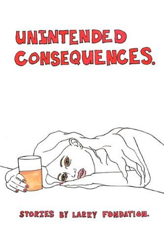 Cover for Larry Fondation · Unintended Consequences (Paperback Book) (2009)