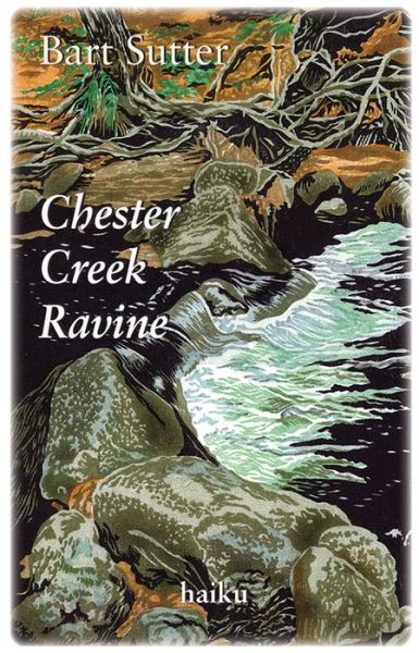 Cover for Barton Sutter · Chester Creek Ravine: Haiku (Paperback Book) (2015)