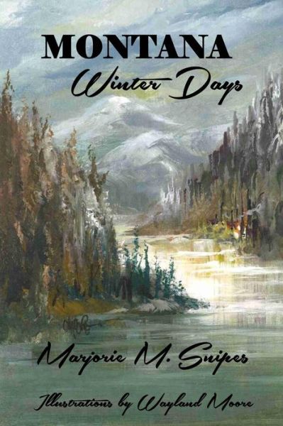 Cover for Marjorie M Snipes · Montana Winter Days (Paperback Book) (2014)