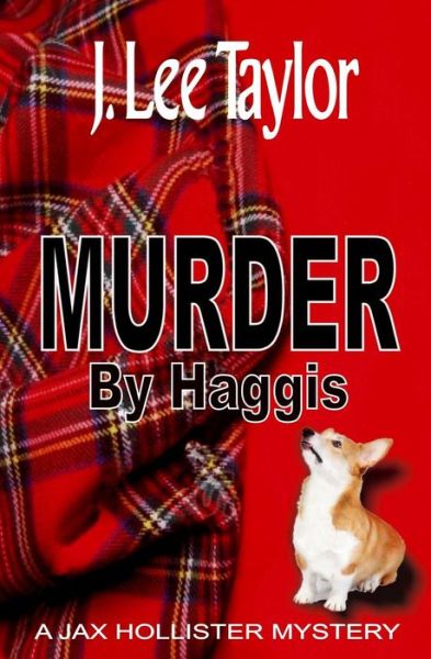 Murder by Haggis (A Jax Hollistery Mystery) (Volume 1) - J. Lee Taylor - Books - Lucky Bat Books - 9781939051752 - April 8, 2014