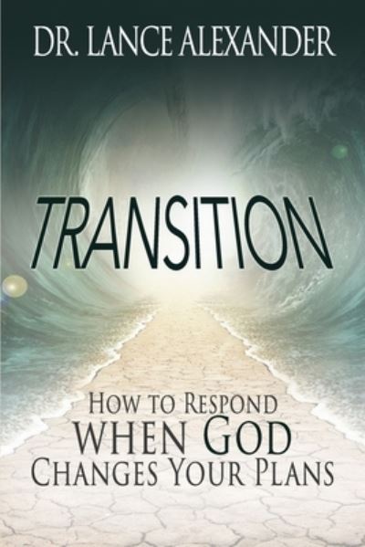 Transition - Lance Alexander - Books - High Bridge Books - 9781940024752 - May 3, 2021