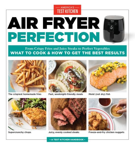 Cover for America's Test Kitchen · Air Fryer Perfection: From Crispy Fries and Juicy Steaks to Perfect Vegetables, What to Cook and How to Get the Best Results (Paperback Book) (2019)