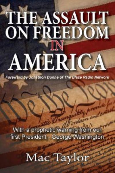 The Assault On Freedom In America - Mac Taylor - Książki - Living Parables of Central Florida, Inc. - 9781945975752 - 20 lutego 2018