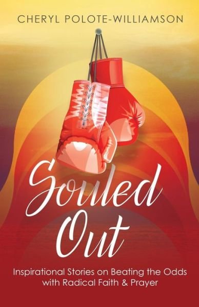 Cover for Cheryl Polote-Williamson · Souled Out Inspirational Stories on Beating the Odds with Radical Faith &amp; Prayer (Paperback Book) (2018)