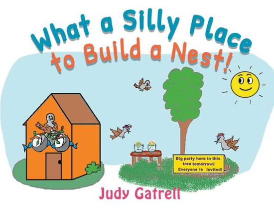 Cover for Judy Gatrell · What a Silly Place to Build a Nest! (Paperback Book) (2018)