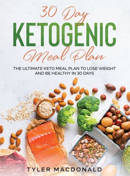 Cover for Tyler Macdonald · 30-Day Ketogenic Meal Plan (Hardcover Book) (2021)