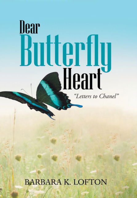 Cover for Barbara K Lofton · Dear Butterfly Heart (Hardcover Book) (2018)