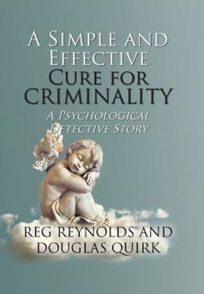 Cover for Reg Reynolds · A Simple and Effective Cure for Criminality (Inbunden Bok) (2019)