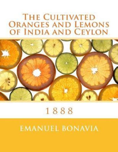 Cover for Emanuel Bonavia · The Cultivated Oranges and Lemons of India and Ceylon (Paperback Book) (2018)