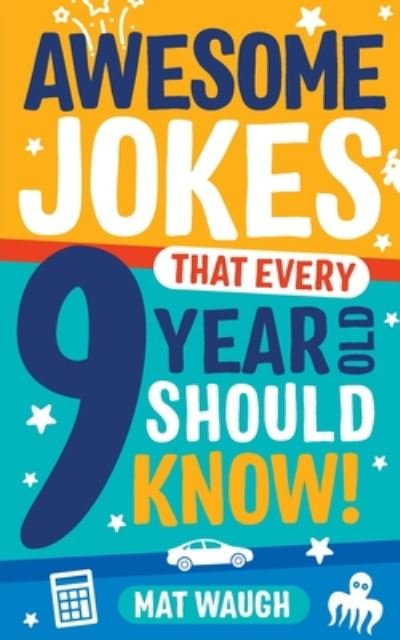 Awesome Jokes That Every 9 Year Old Should Know! - Awesome Jokes - Mat Waugh - Kirjat - Big Red Button Books - 9781999914752 - maanantai 19. maaliskuuta 2018