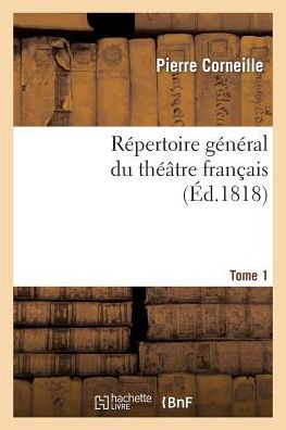 Cover for Corneille-p · Repertoire General Du Theatre Francais, Compose Des Tragedies, Comedies et Drames.tome 1 (Paperback Book) (2013)