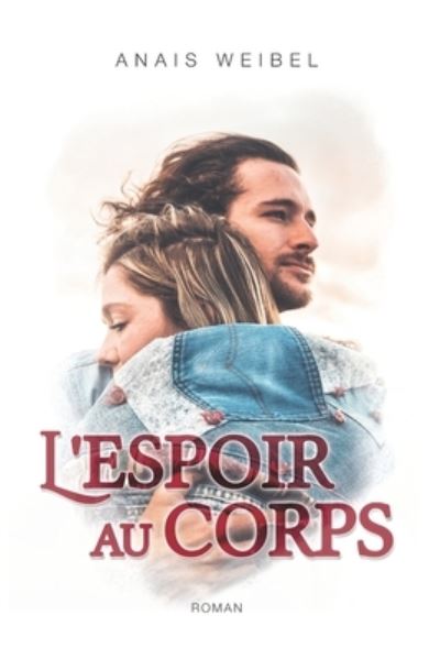 Cover for Anaïs Weibel · L'espoir au corps. (Paperback Book) (2017)