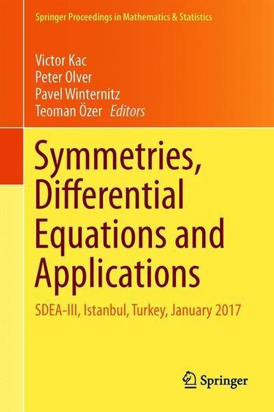 Cover for Symmetries, Differential Equations and Applications: SDEA-III, Istanbul, Turkey, August 2017 - Springer Proceedings in Mathematics &amp; Statistics (Hardcover Book) [1st ed. 2018 edition] (2018)