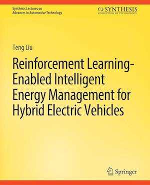 Cover for Teng Liu · Reinforcement Learning-Enabled Intelligent Energy Management for Hybrid Electric Vehicles - Synthesis Lectures on Advances in Automotive Technology (Paperback Book) (2019)
