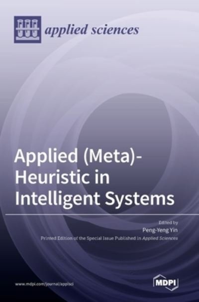 Applied -Heuristic in Intelligent Systems - Peng-Yeng Yin - Livres - Mdpi AG - 9783036558752 - 25 novembre 2022