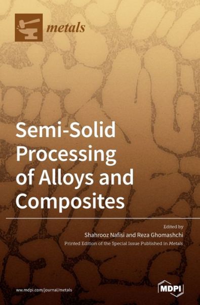Cover for Shahrooz Nafisi · Semi-Solid Processing of Alloys and Composites (Hardcover Book) (2020)