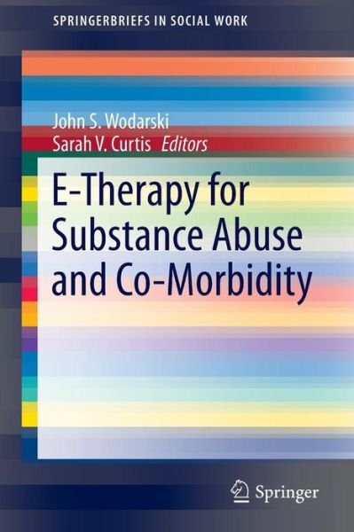 John S Wodarski · E-Therapy for Substance Abuse and Co-Morbidity - SpringerBriefs in Social Work (Paperback Book) [2015 edition] (2014)