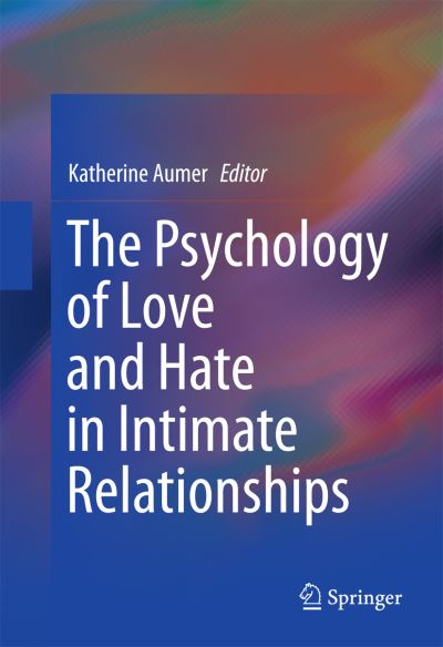 Cover for Katherine Aumer · The Psychology of Love and Hate in Intimate Relationships (Hardcover Book) [1st ed. 2016 edition] (2016)