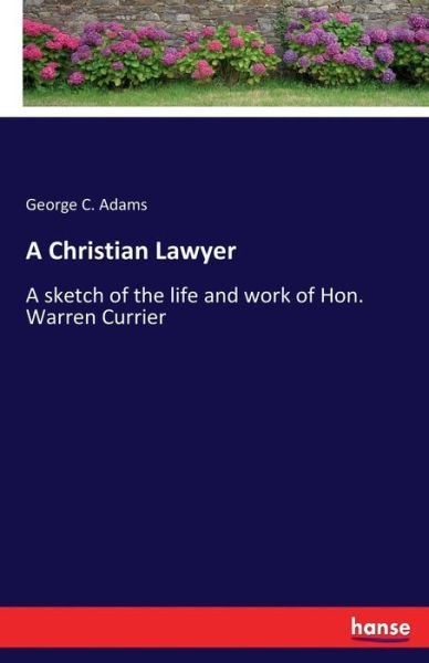 A Christian Lawyer - Adams - Books -  - 9783337097752 - May 18, 2017