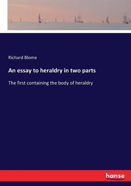 Cover for Blome · An essay to heraldry in two parts (Bok) (2017)