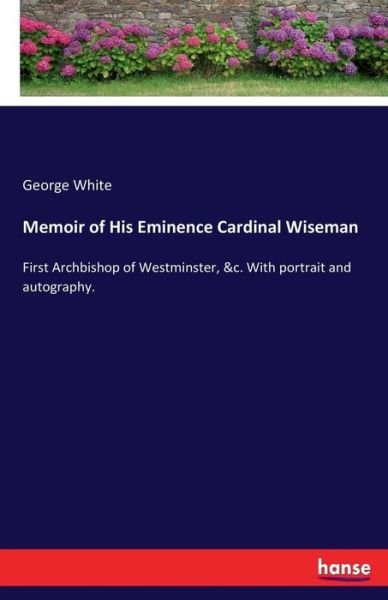 Cover for White · Memoir of His Eminence Cardinal W (Bog) (2017)