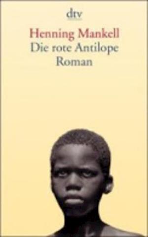 Dtv Tb.13075 Mankell.rote Antilope - Henning Mankell - Bøker -  - 9783423130752 - 