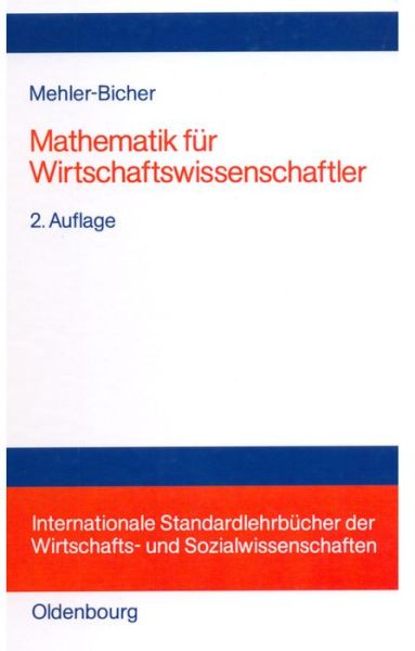 Cover for Anett Mehler-bicher · Mathematik Fur Wirtschaftswissenschaftler (Internationale Standardlehrbucher Der Wirtschafts- Und Sozia) (German Edition) (Hardcover Book) [German edition] (2001)